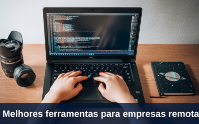 8 Melhores Ferramentas Para Empresas Remotas