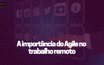 A Importância Do Agile No Trabalho Remoto