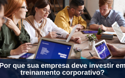 Por Que Sua Empresa Deve Investir Em Treinamento Corporativo?